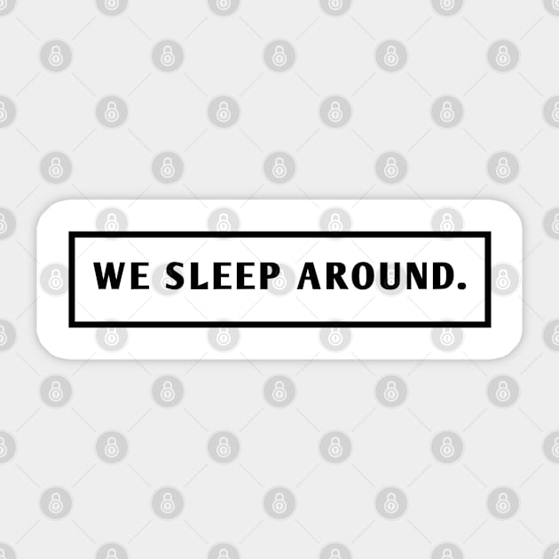 We Sleep Around Sticker by BlackMeme94